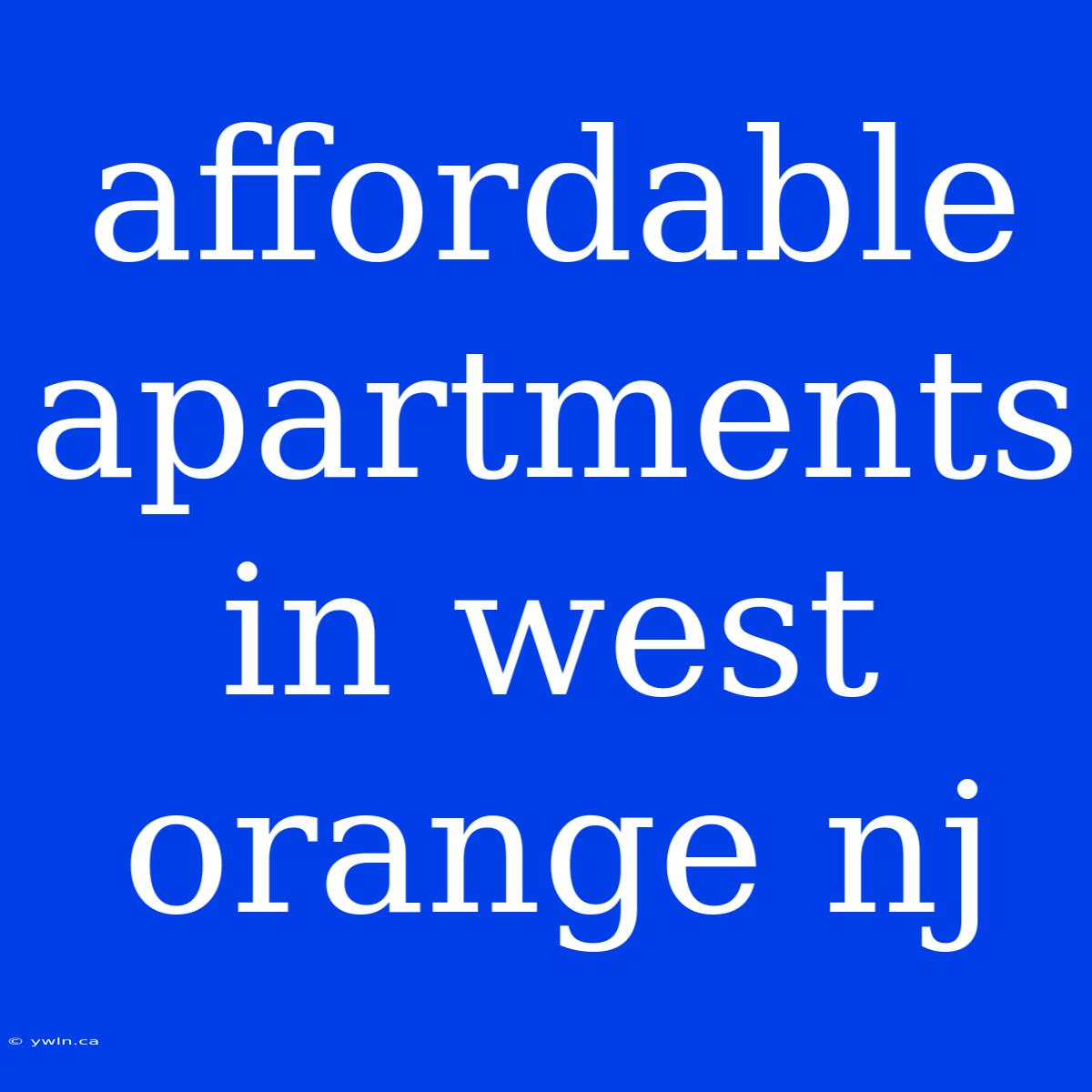 Affordable Apartments In West Orange Nj