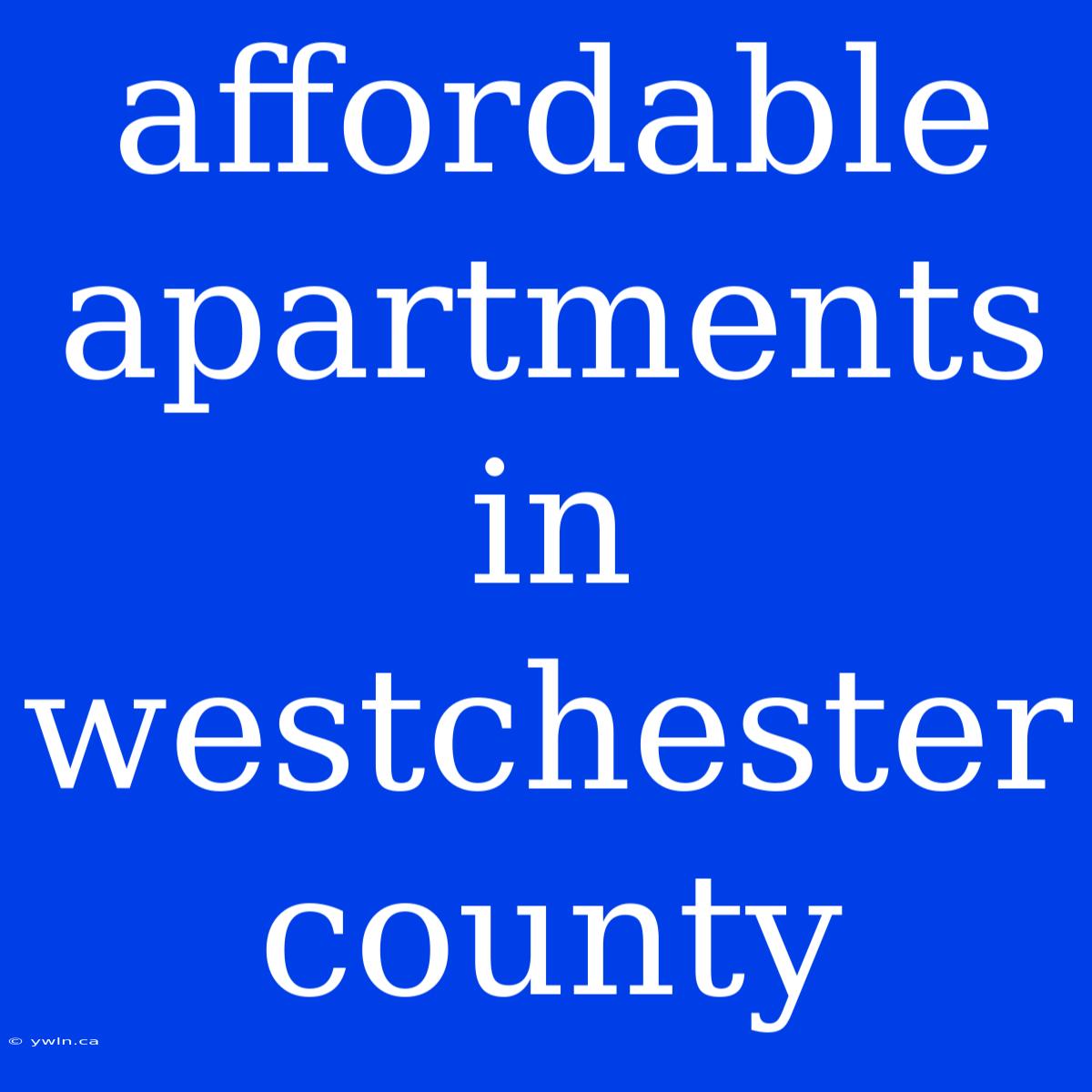 Affordable Apartments In Westchester County