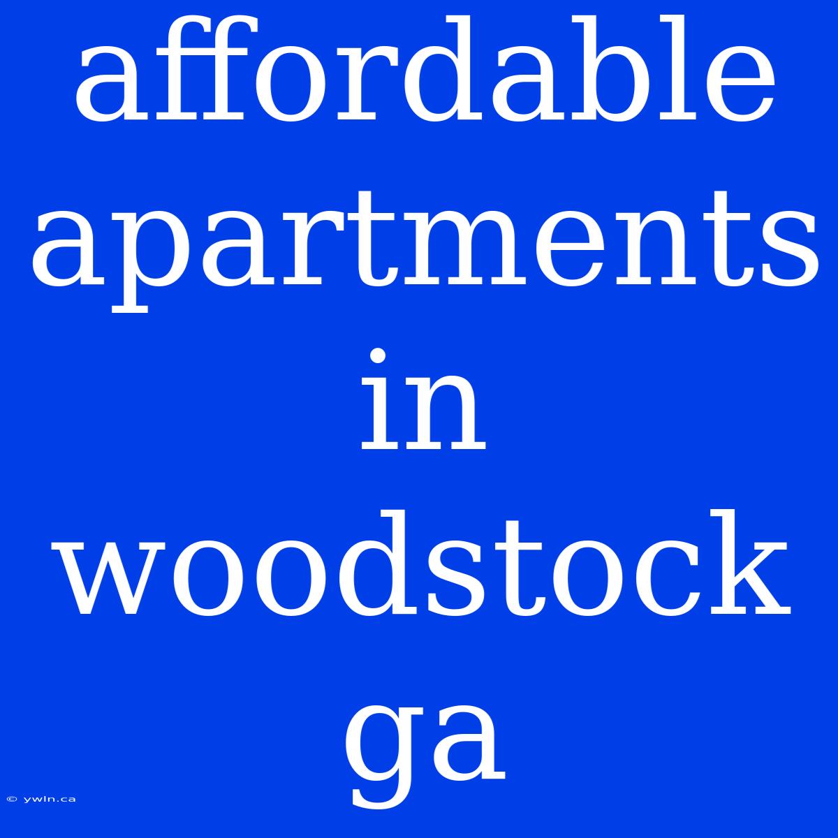 Affordable Apartments In Woodstock Ga