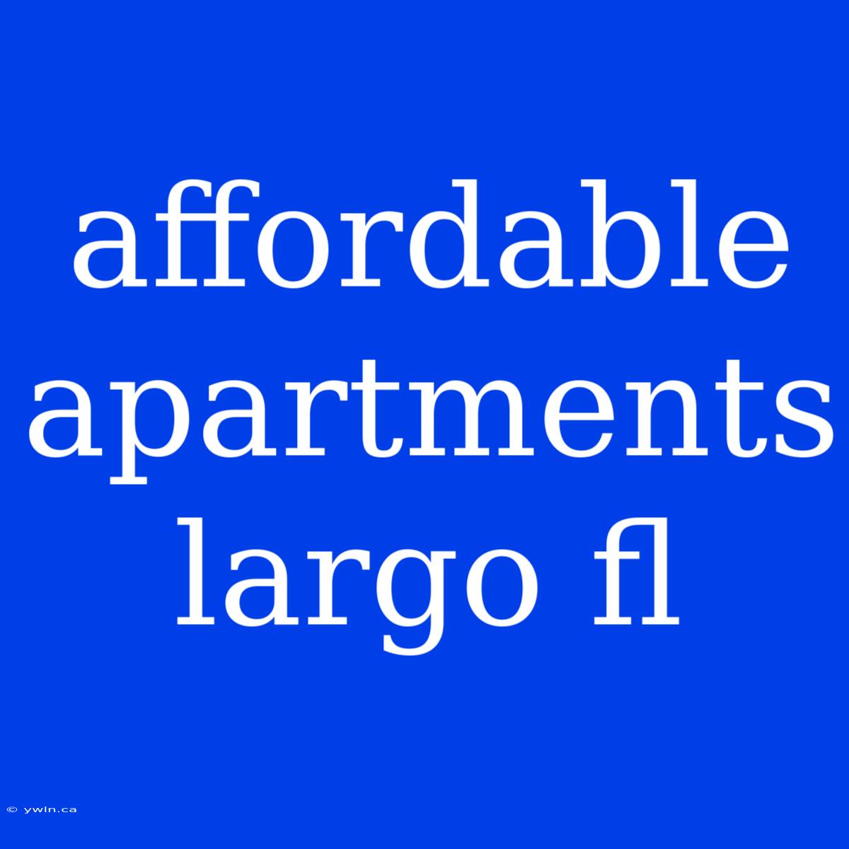 Affordable Apartments Largo Fl