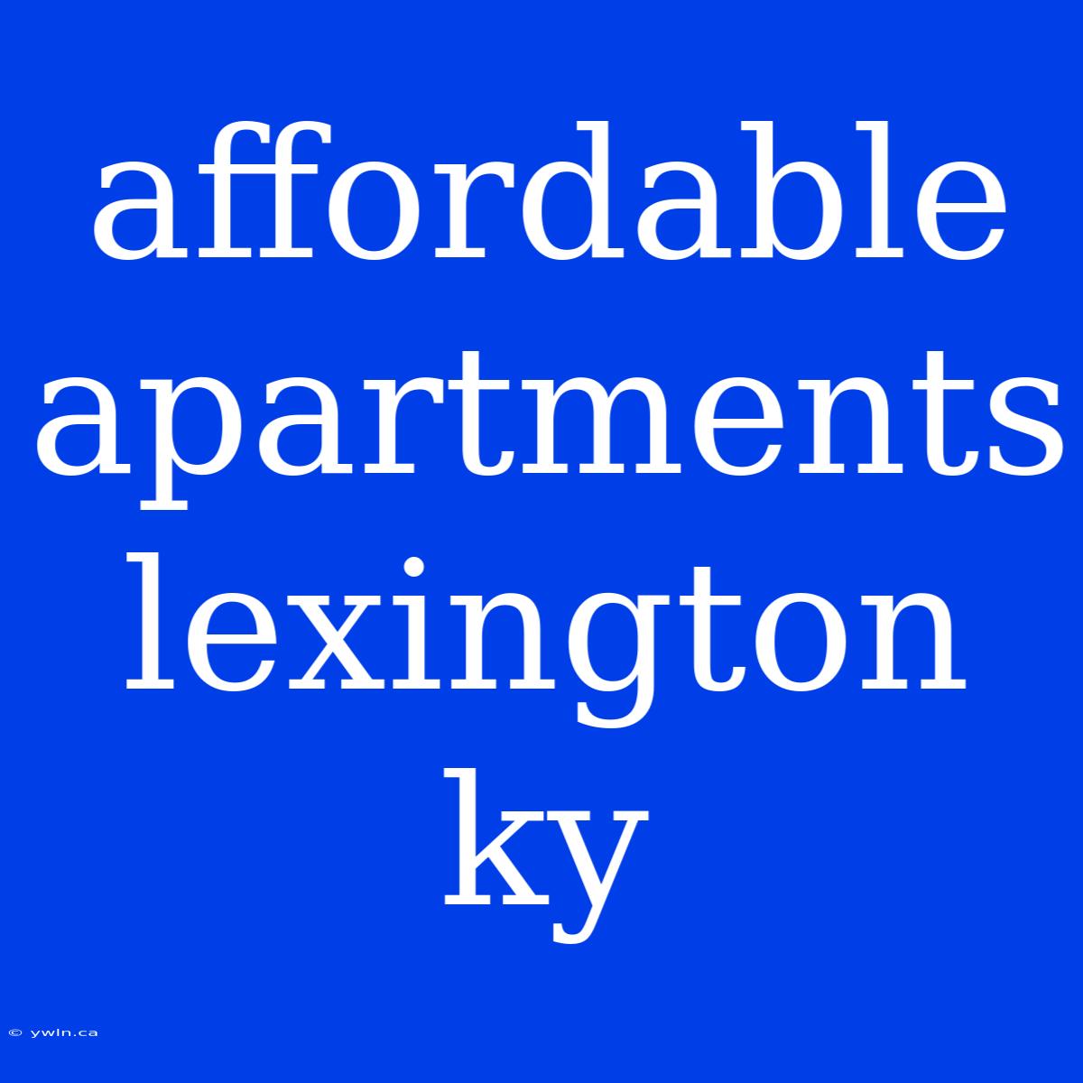 Affordable Apartments Lexington Ky