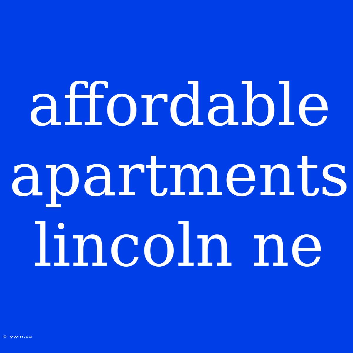 Affordable Apartments Lincoln Ne