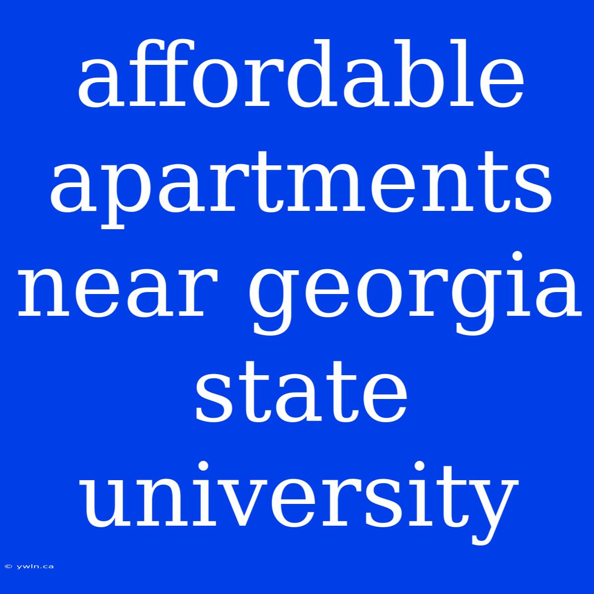 Affordable Apartments Near Georgia State University