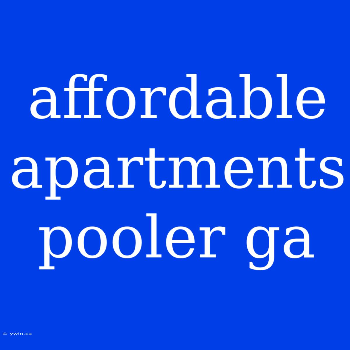 Affordable Apartments Pooler Ga