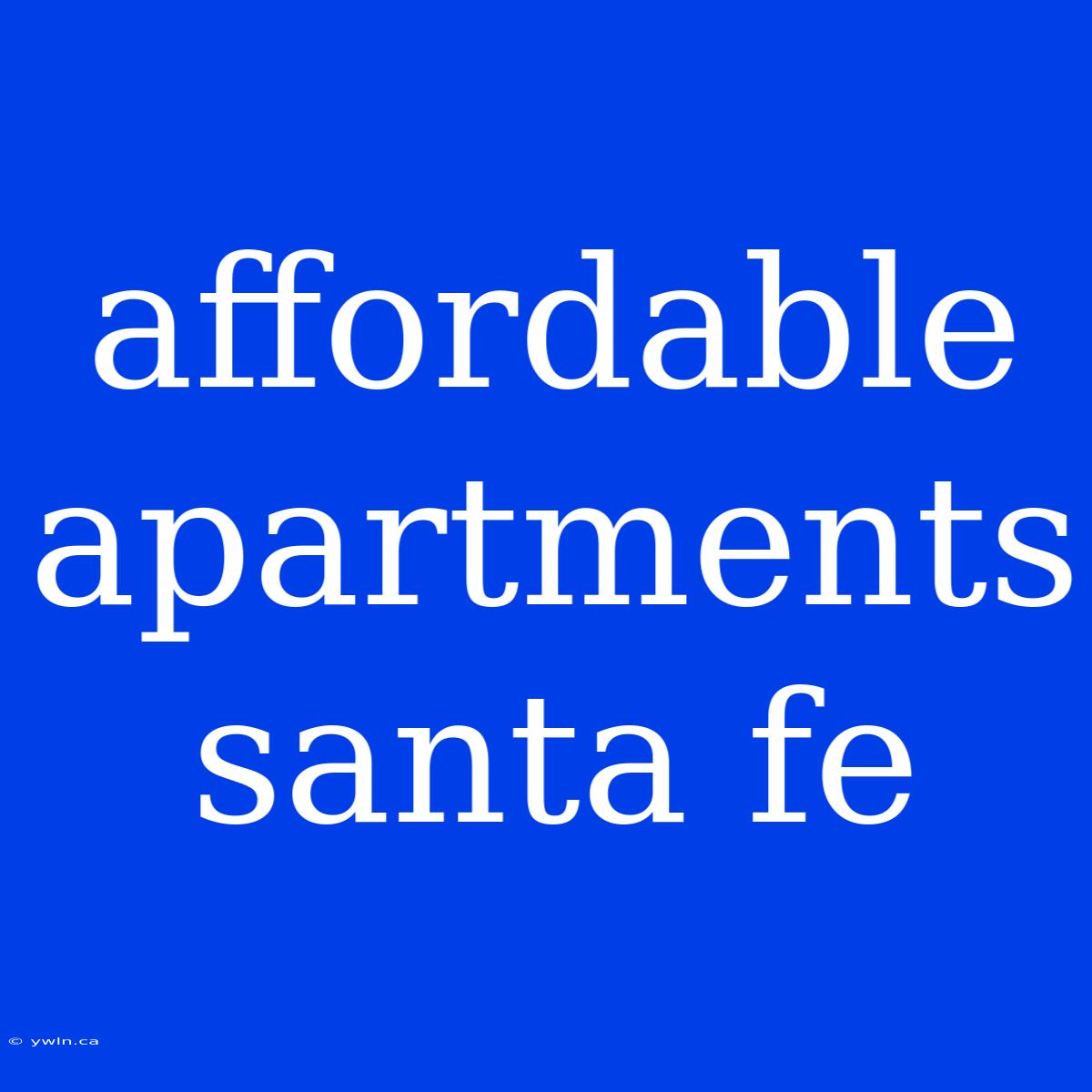 Affordable Apartments Santa Fe