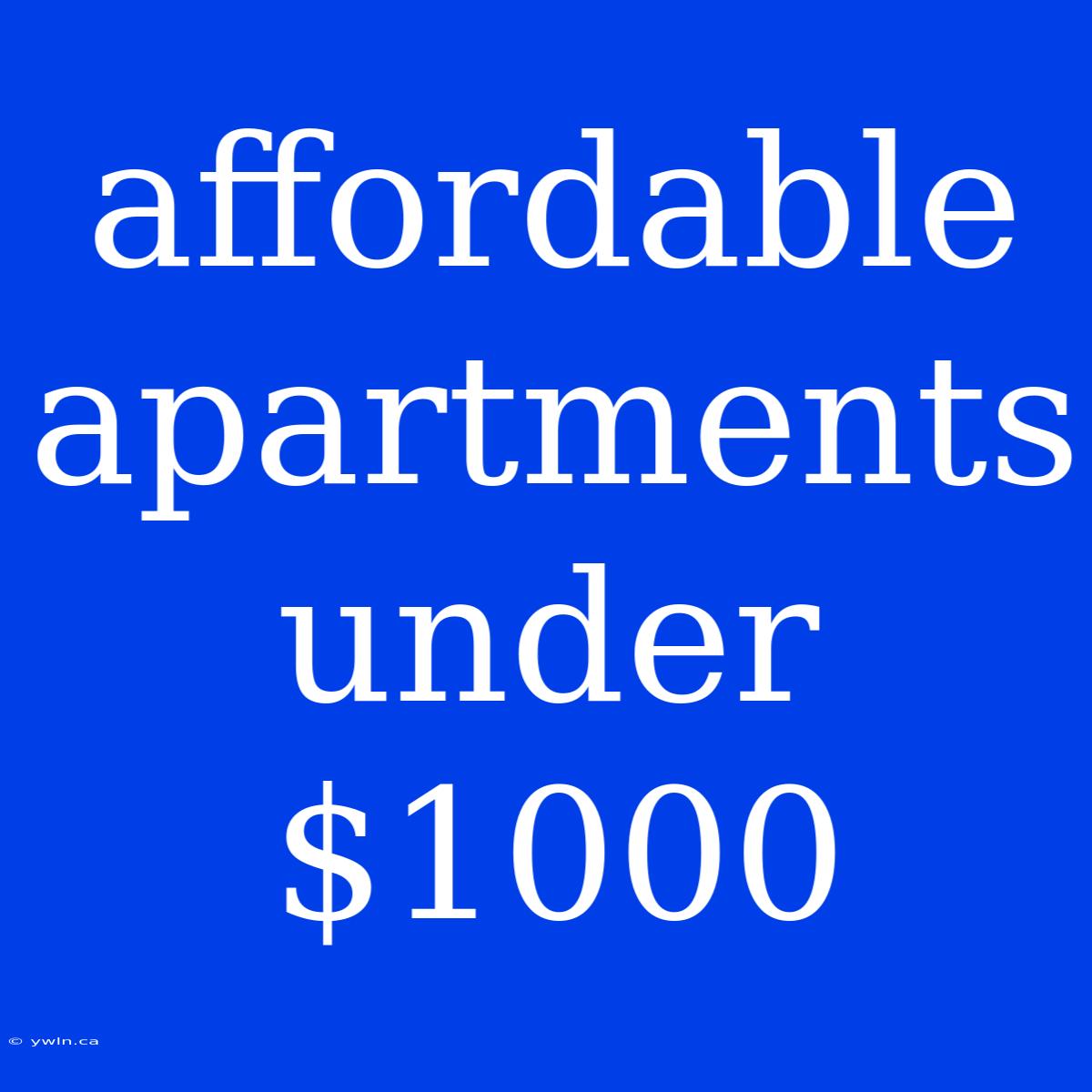 Affordable Apartments Under $1000