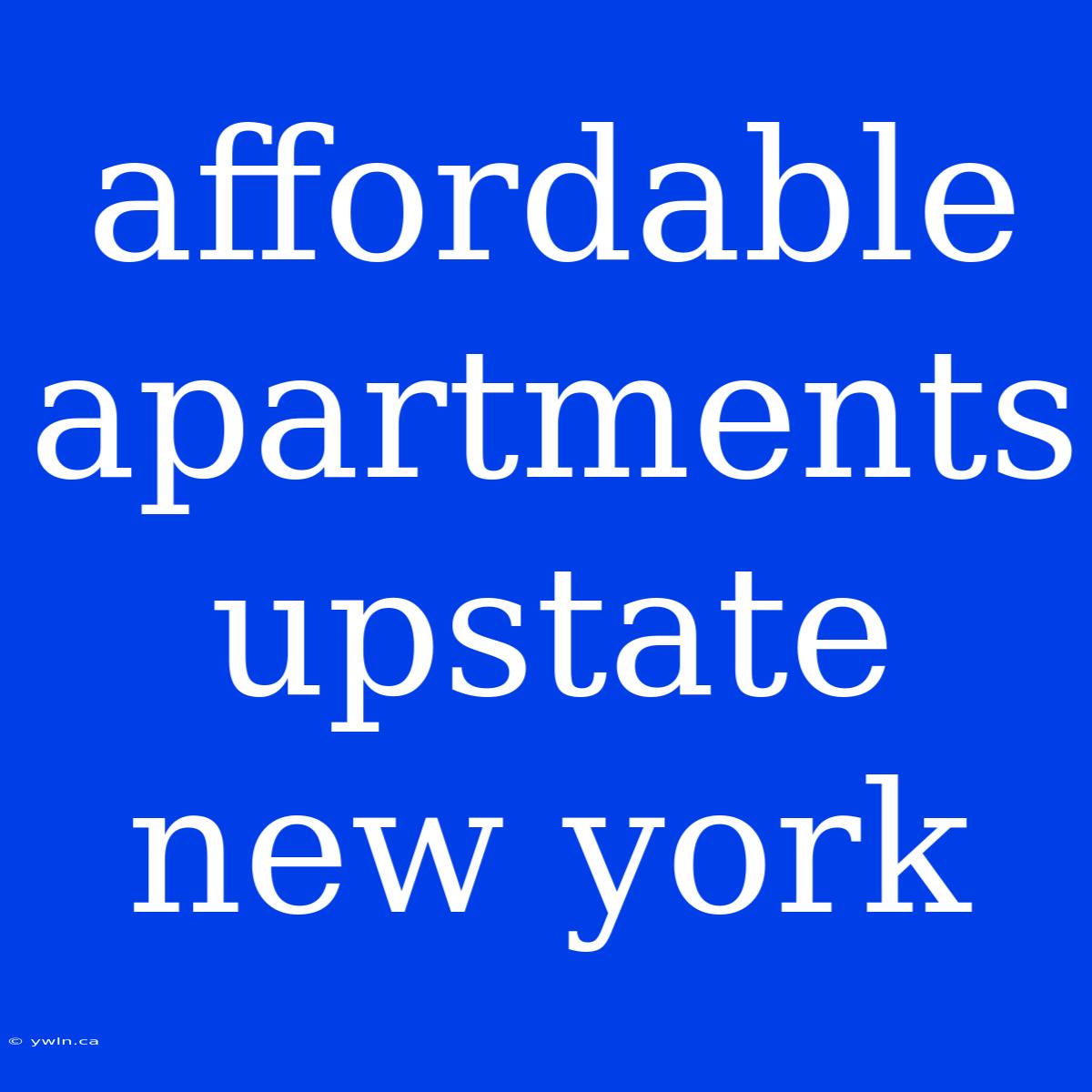 Affordable Apartments Upstate New York