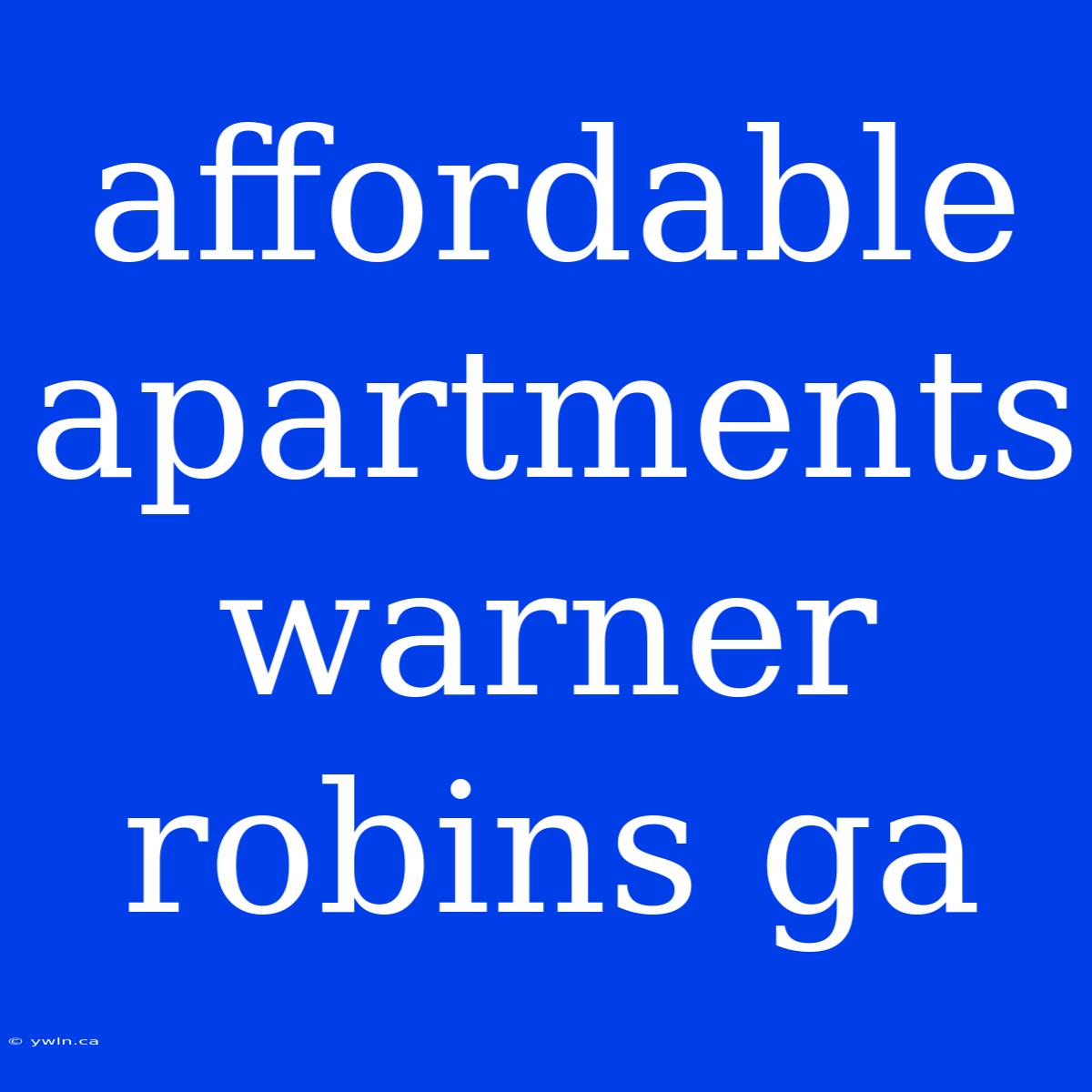 Affordable Apartments Warner Robins Ga