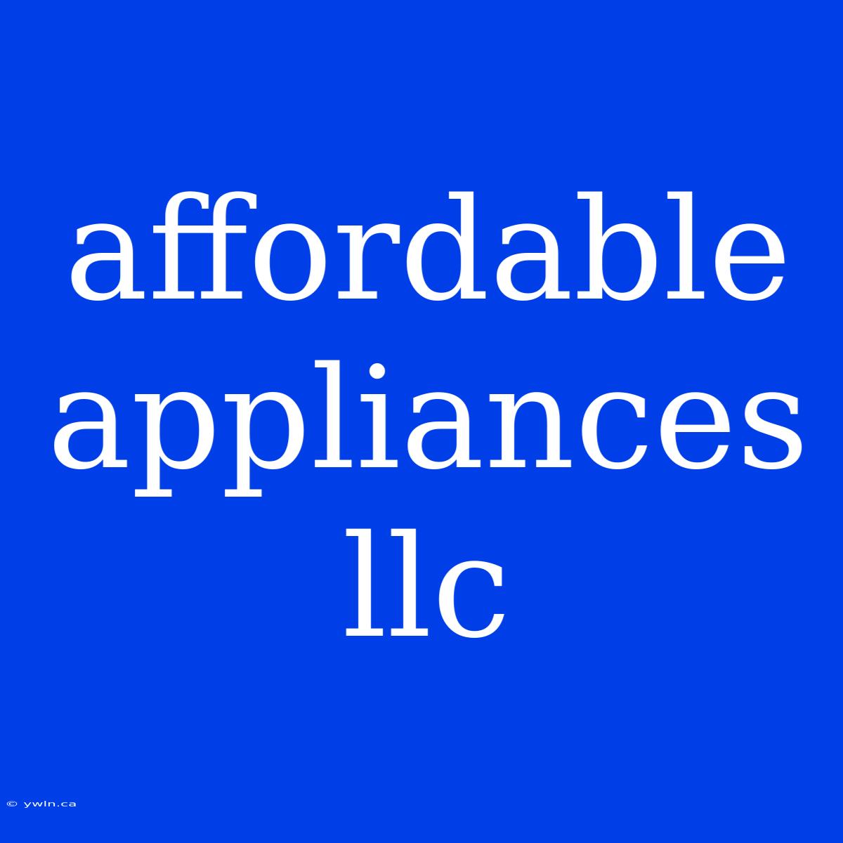 Affordable Appliances Llc