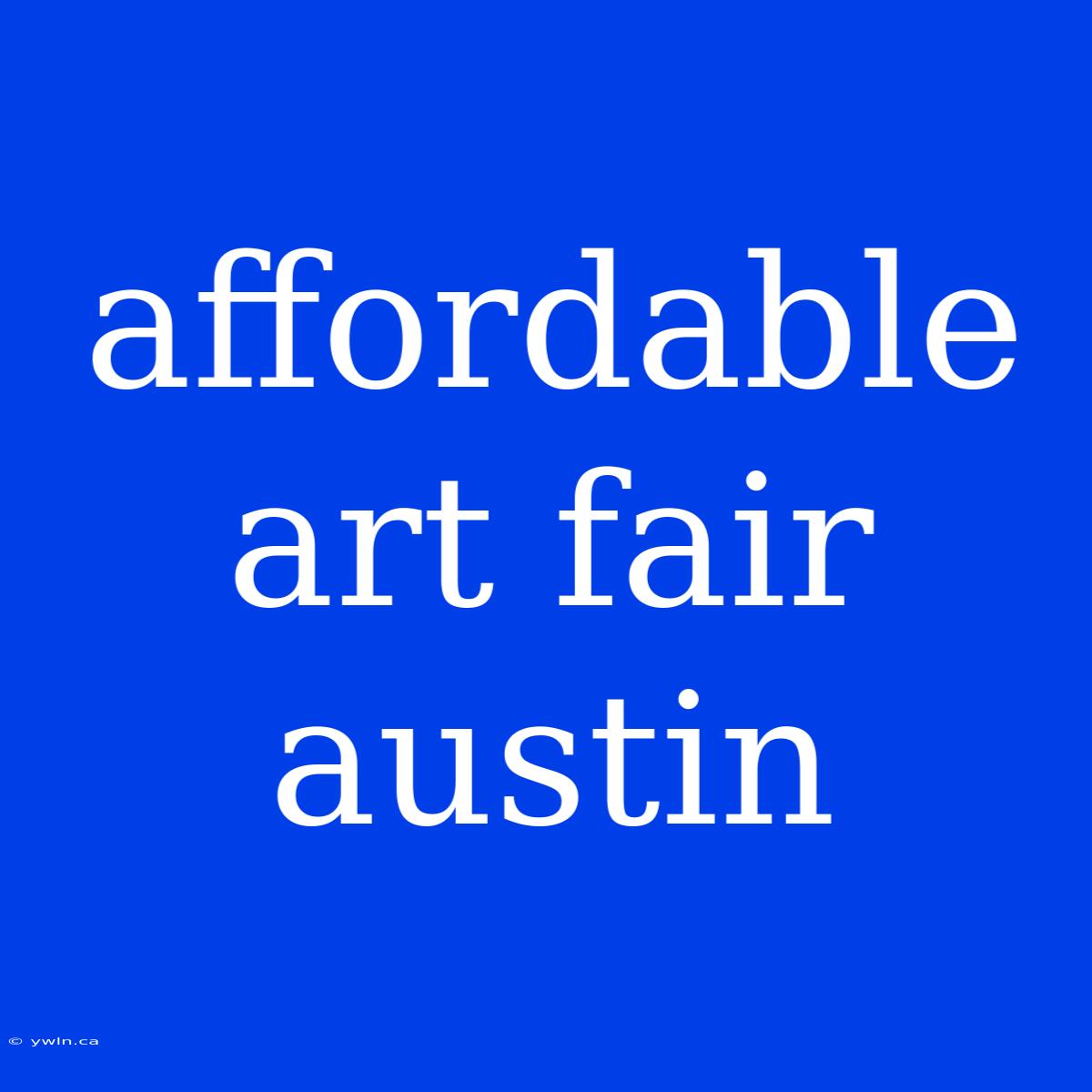 Affordable Art Fair Austin