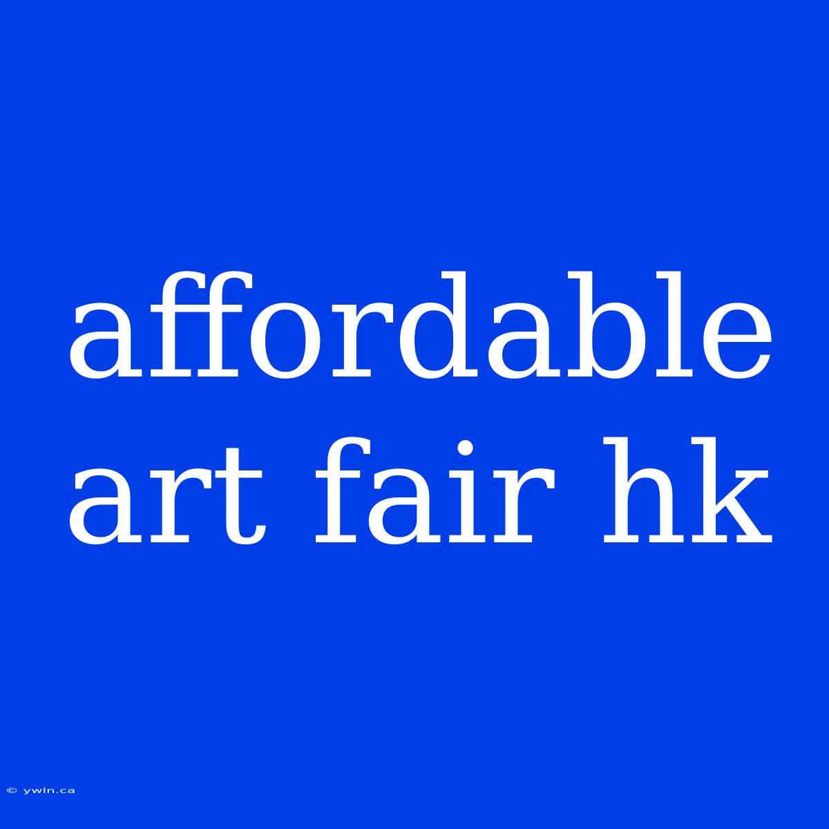 Affordable Art Fair Hk