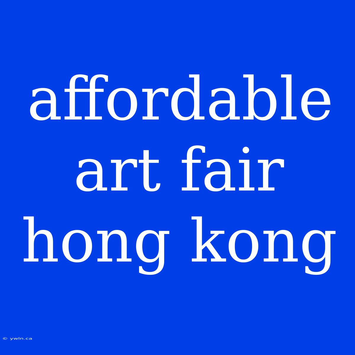 Affordable Art Fair Hong Kong