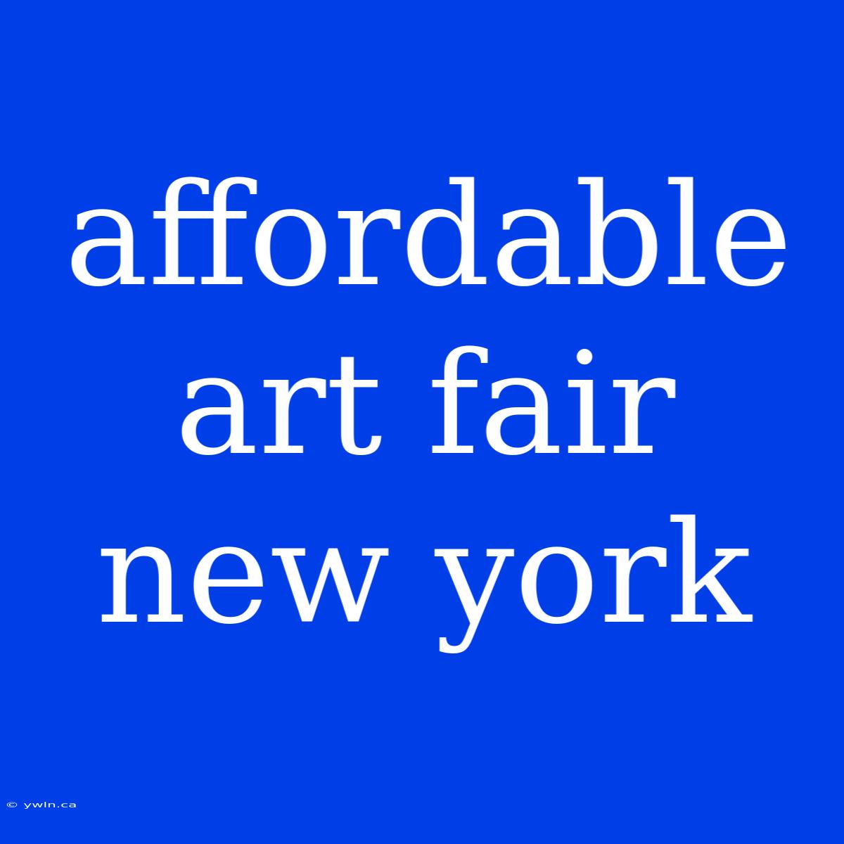 Affordable Art Fair New York