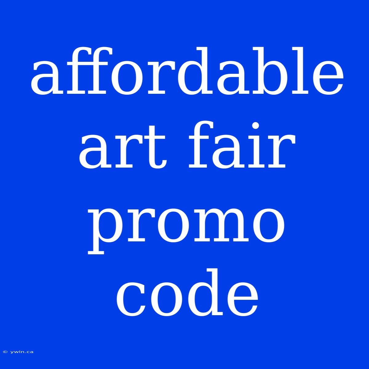 Affordable Art Fair Promo Code