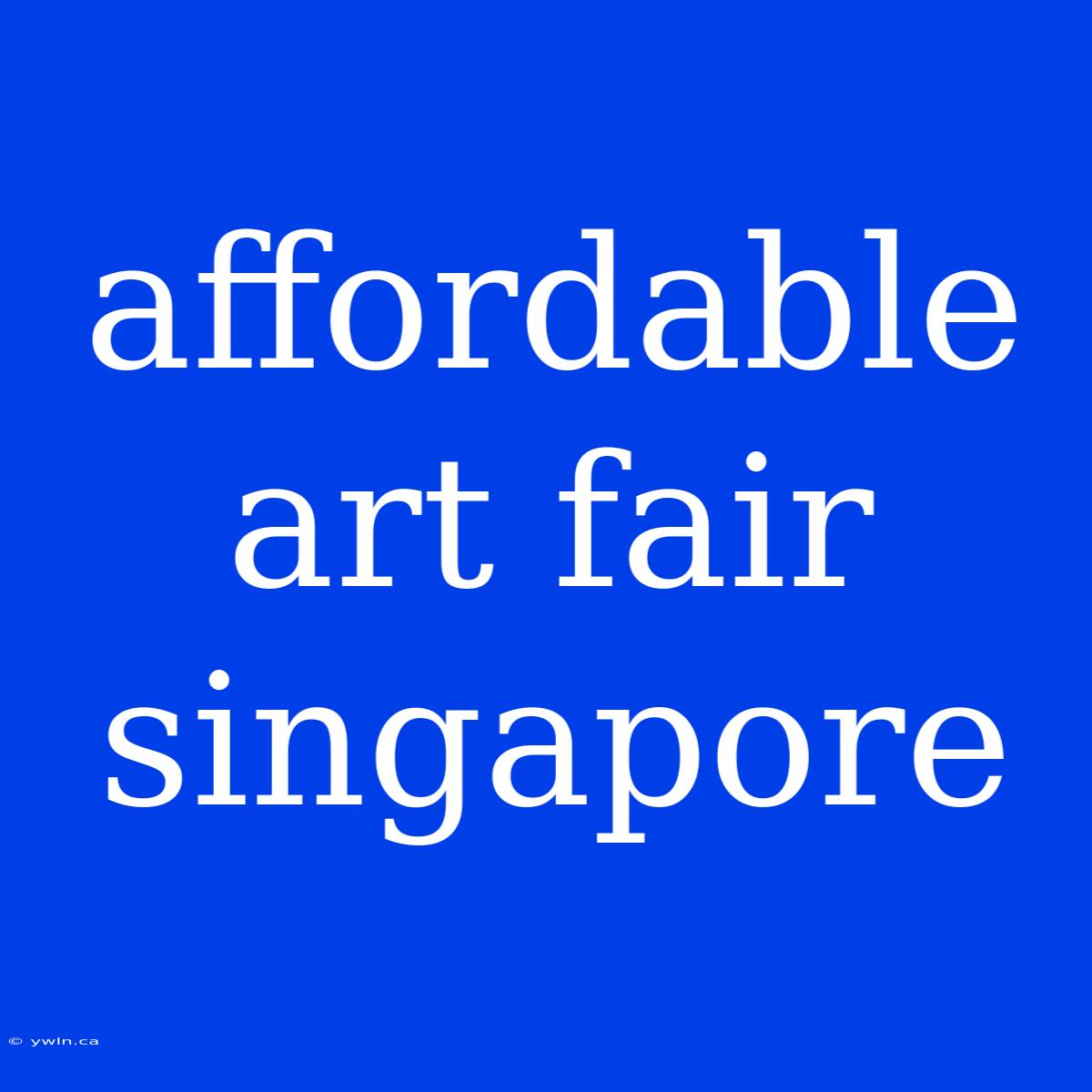 Affordable Art Fair Singapore