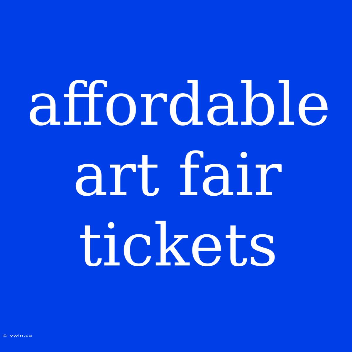 Affordable Art Fair Tickets