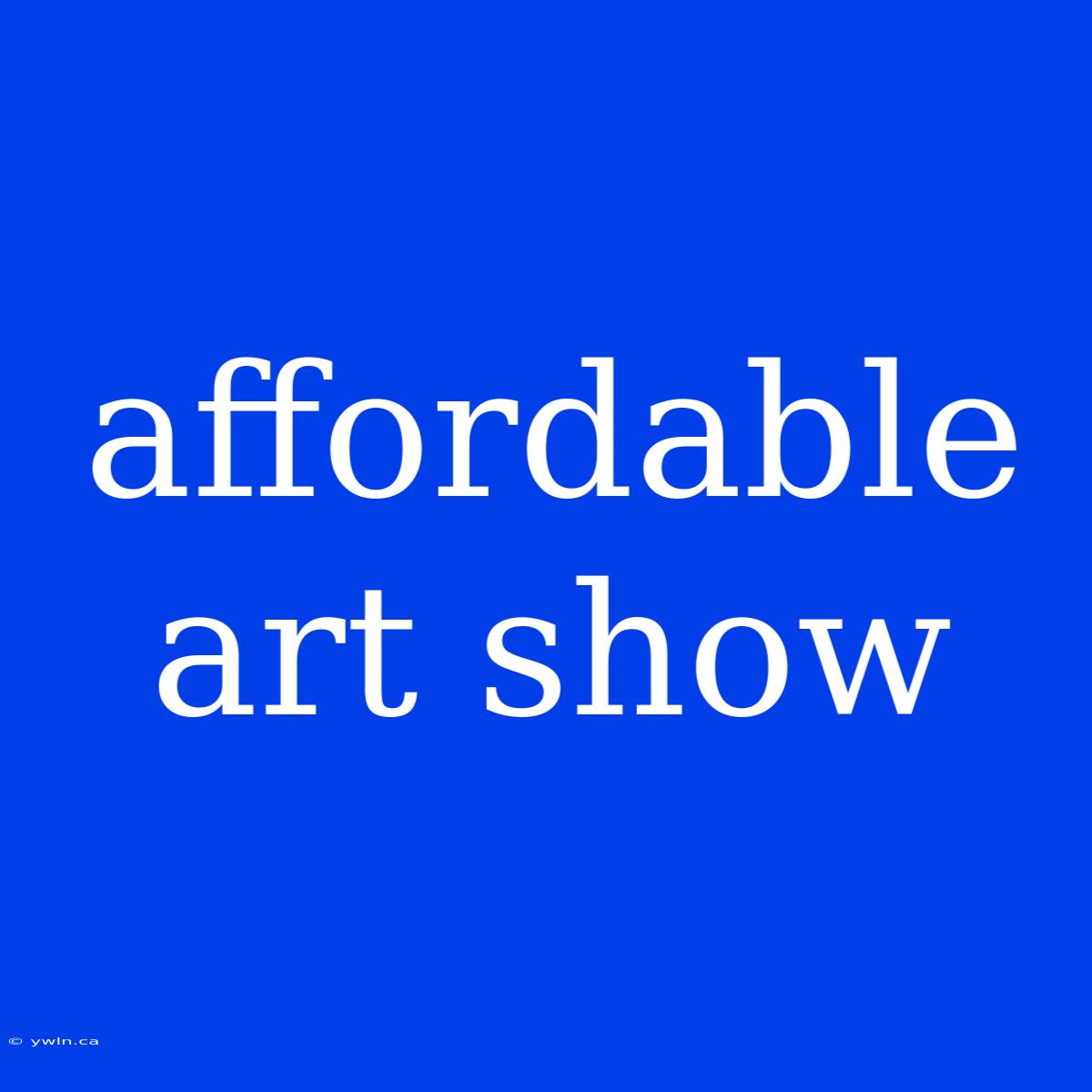 Affordable Art Show