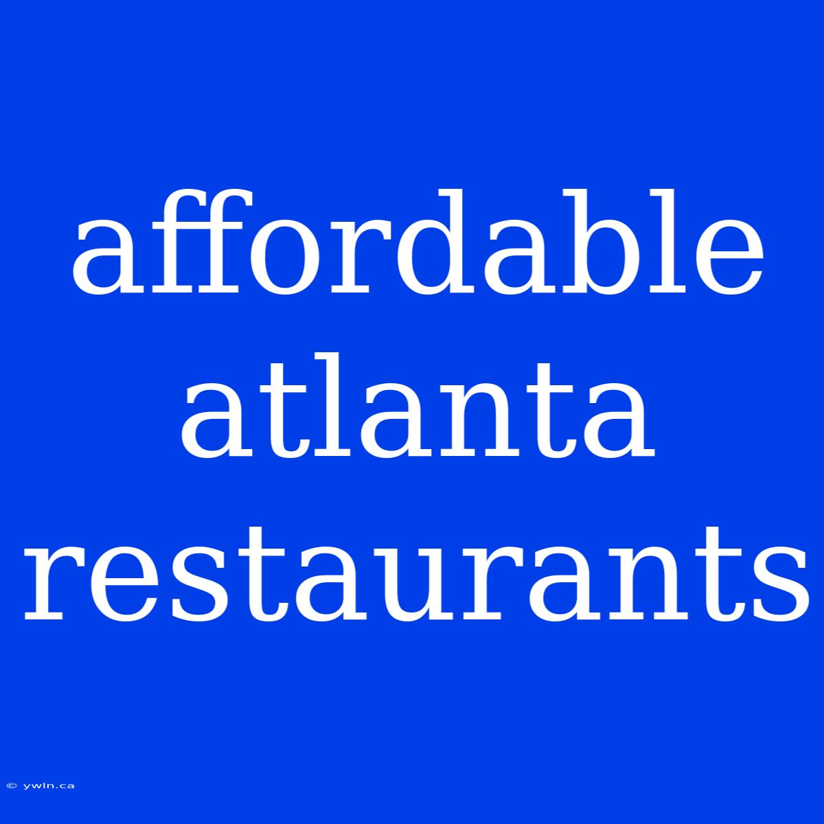 Affordable Atlanta Restaurants