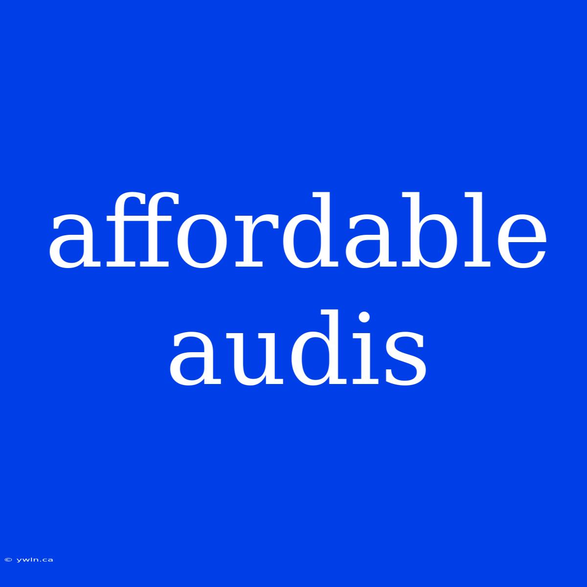 Affordable Audis