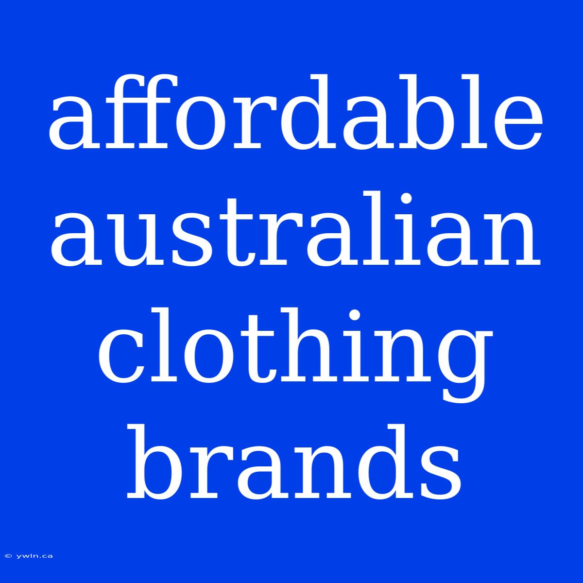 Affordable Australian Clothing Brands