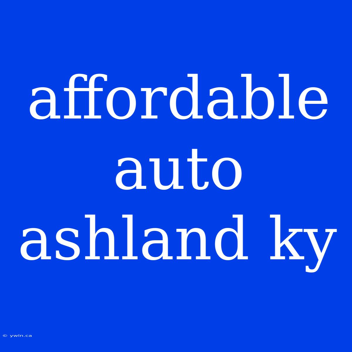 Affordable Auto Ashland Ky