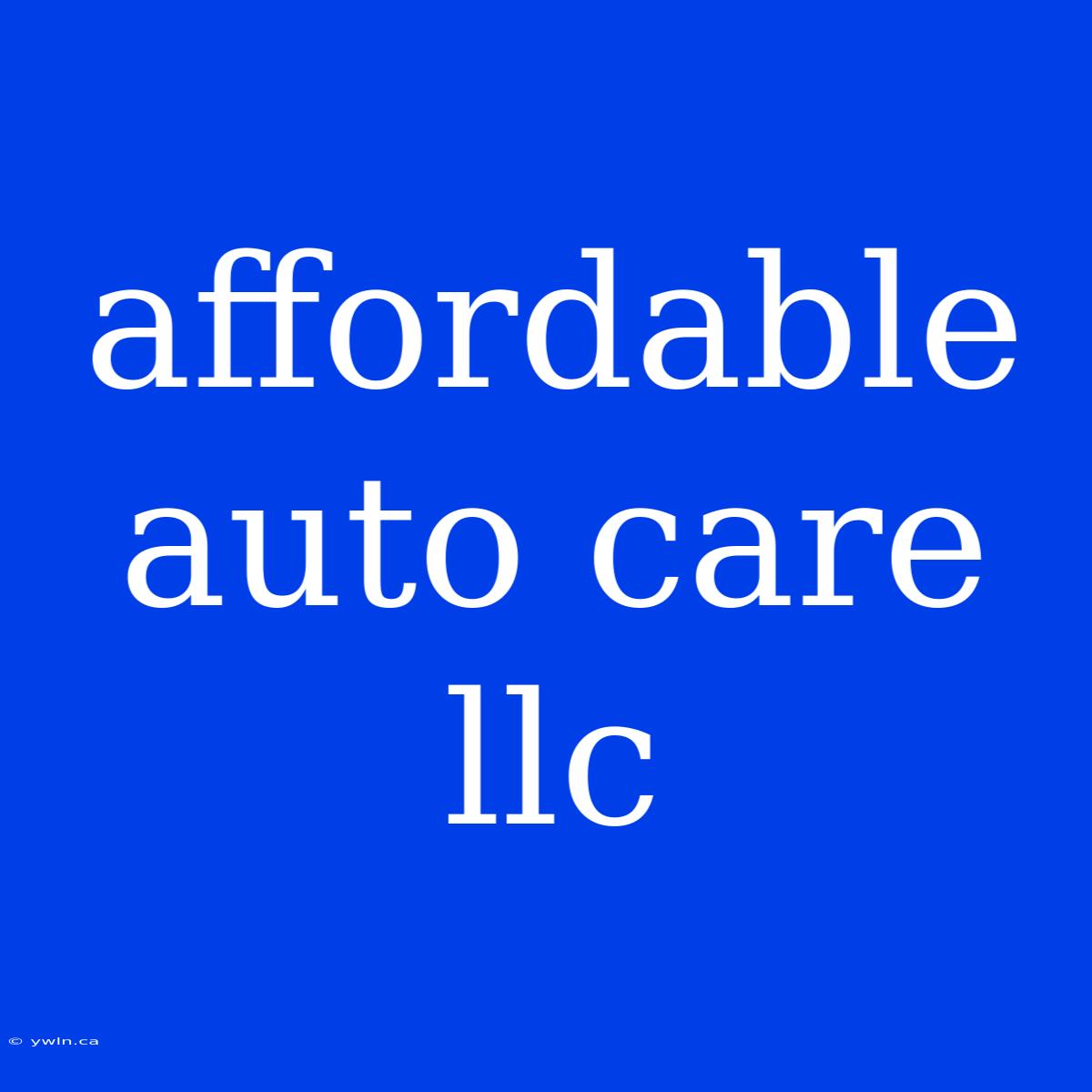 Affordable Auto Care Llc