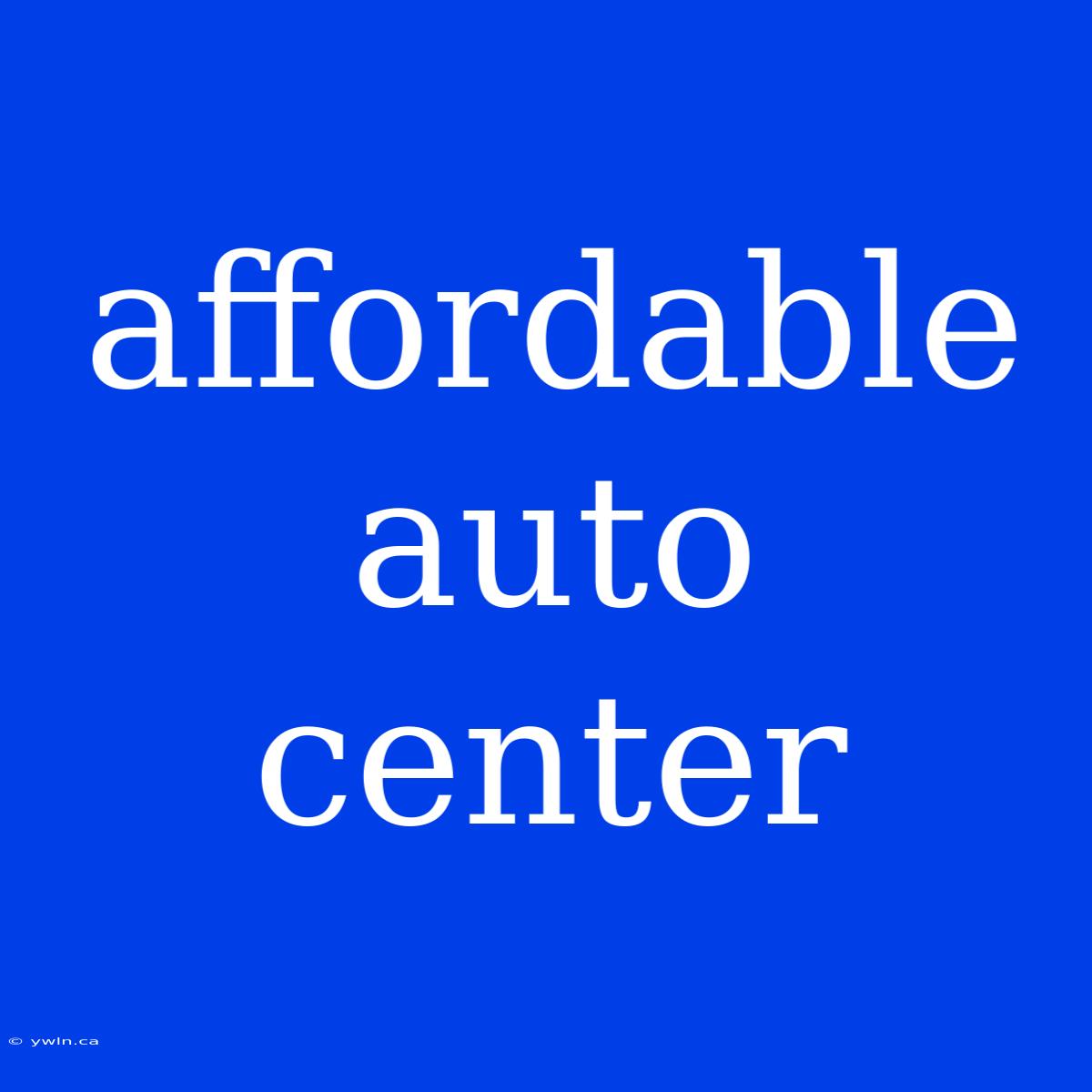 Affordable Auto Center