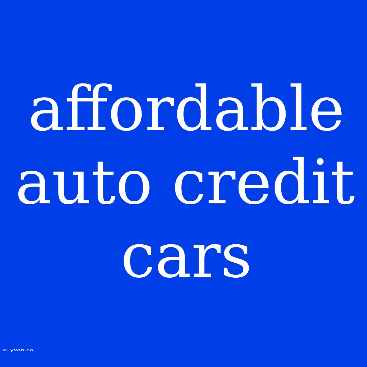 Affordable Auto Credit Cars