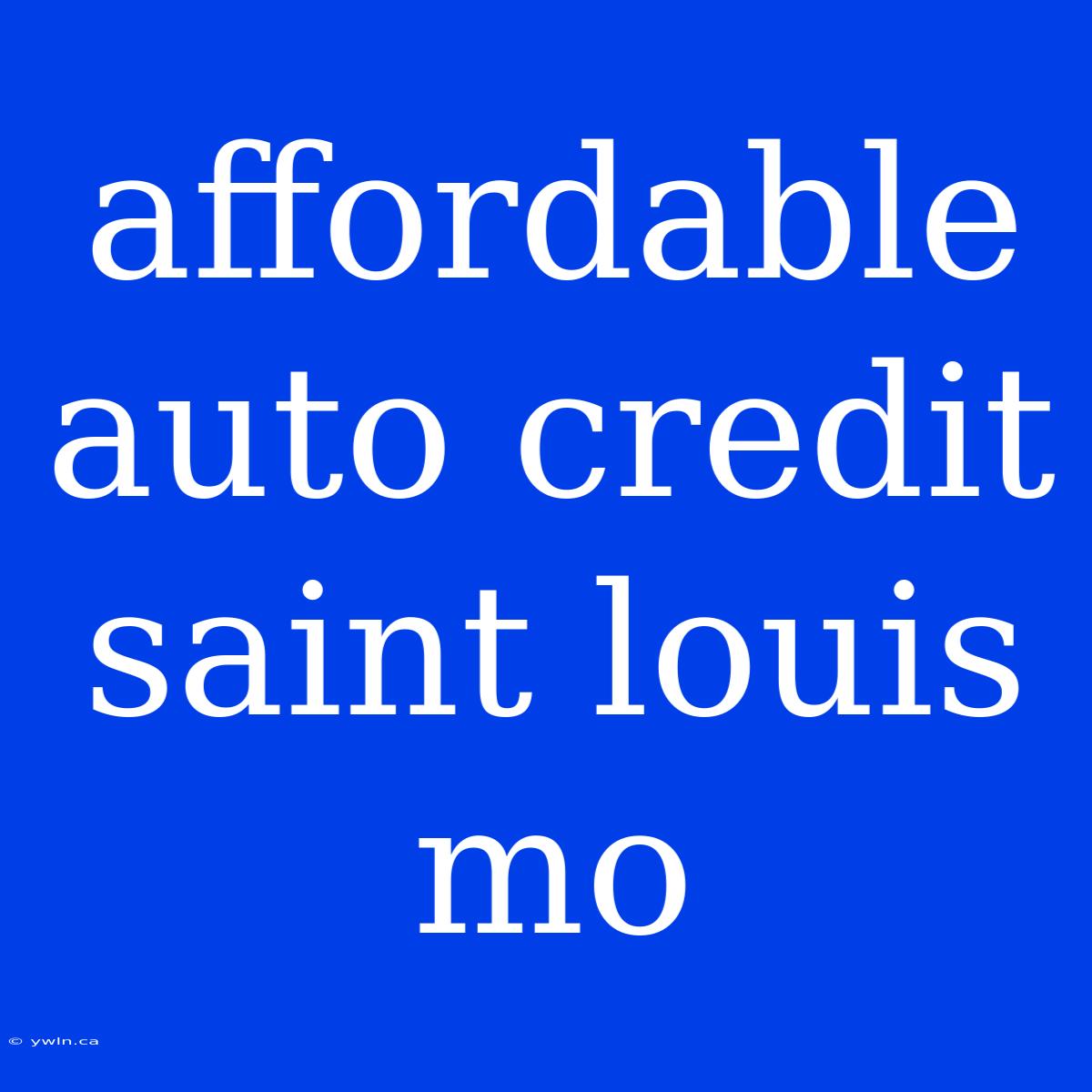 Affordable Auto Credit Saint Louis Mo