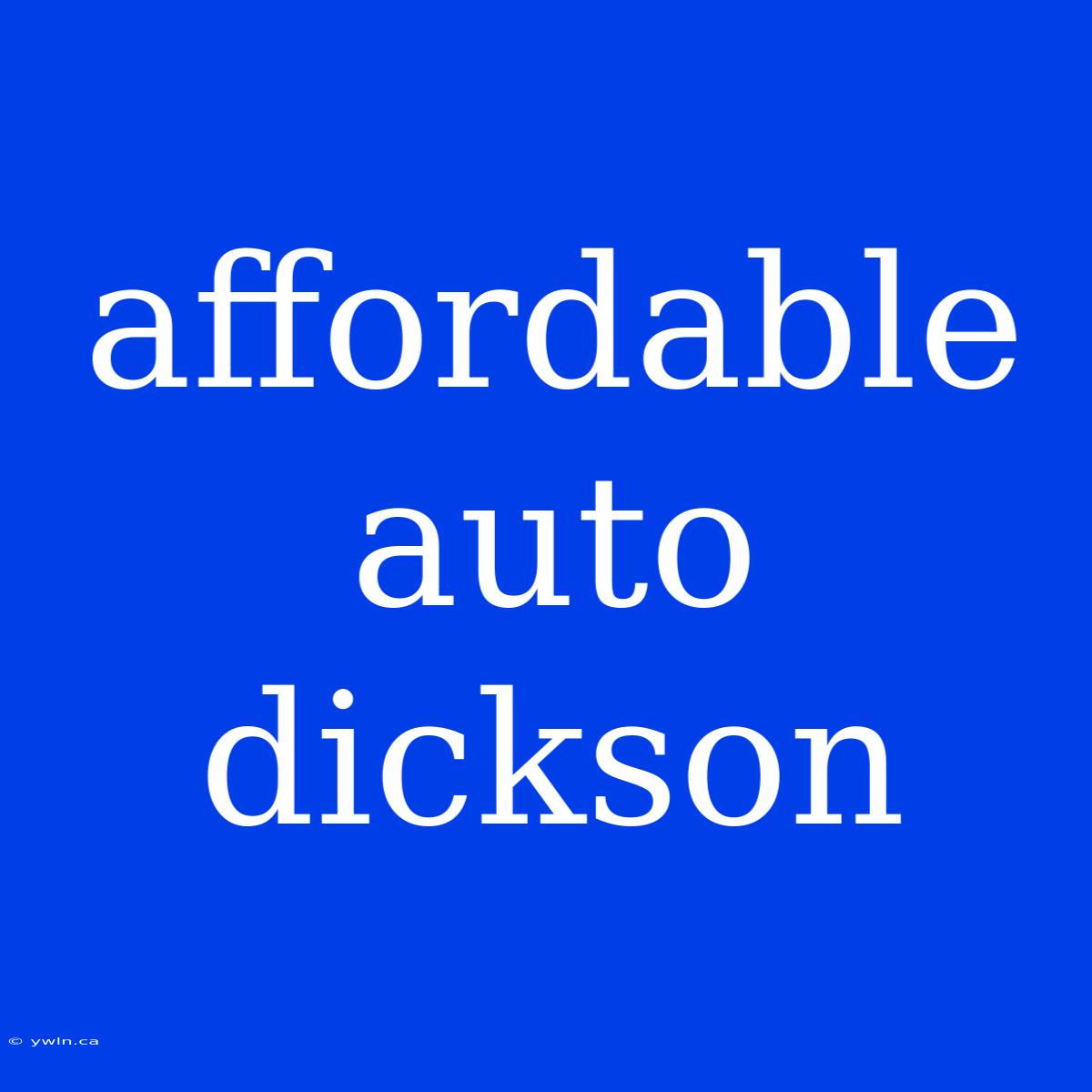 Affordable Auto Dickson