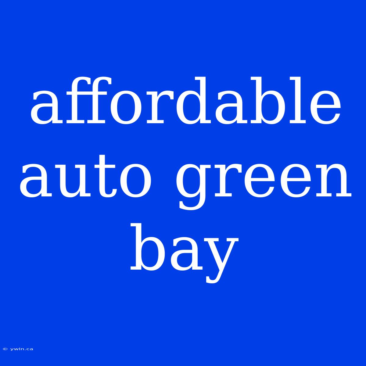 Affordable Auto Green Bay