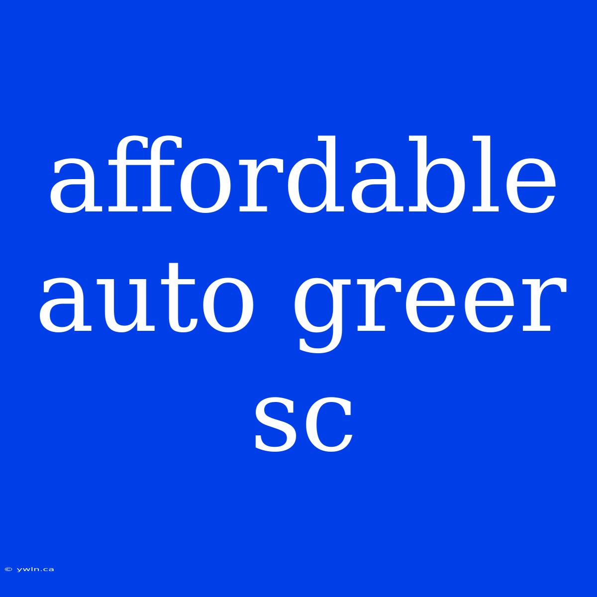 Affordable Auto Greer Sc