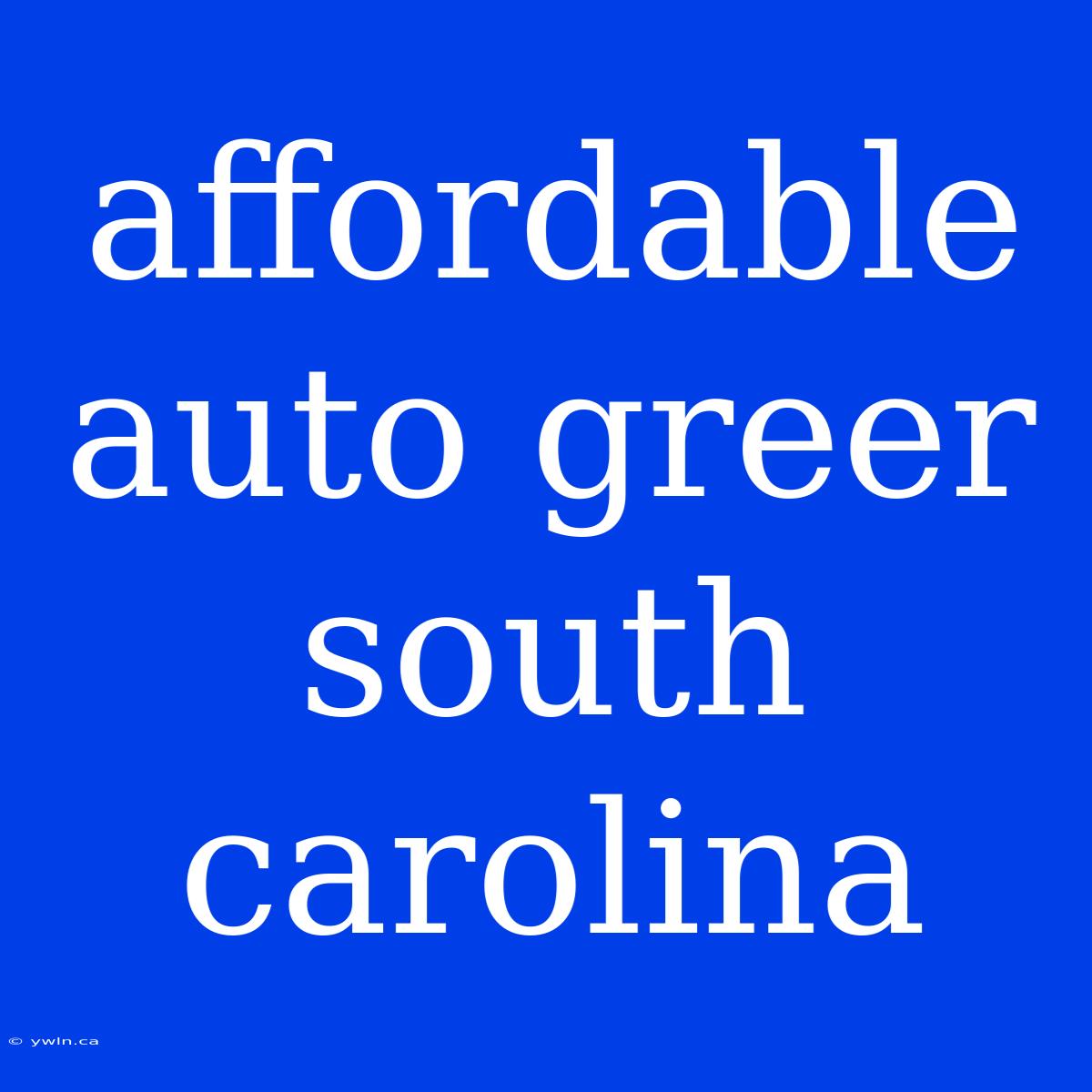 Affordable Auto Greer South Carolina