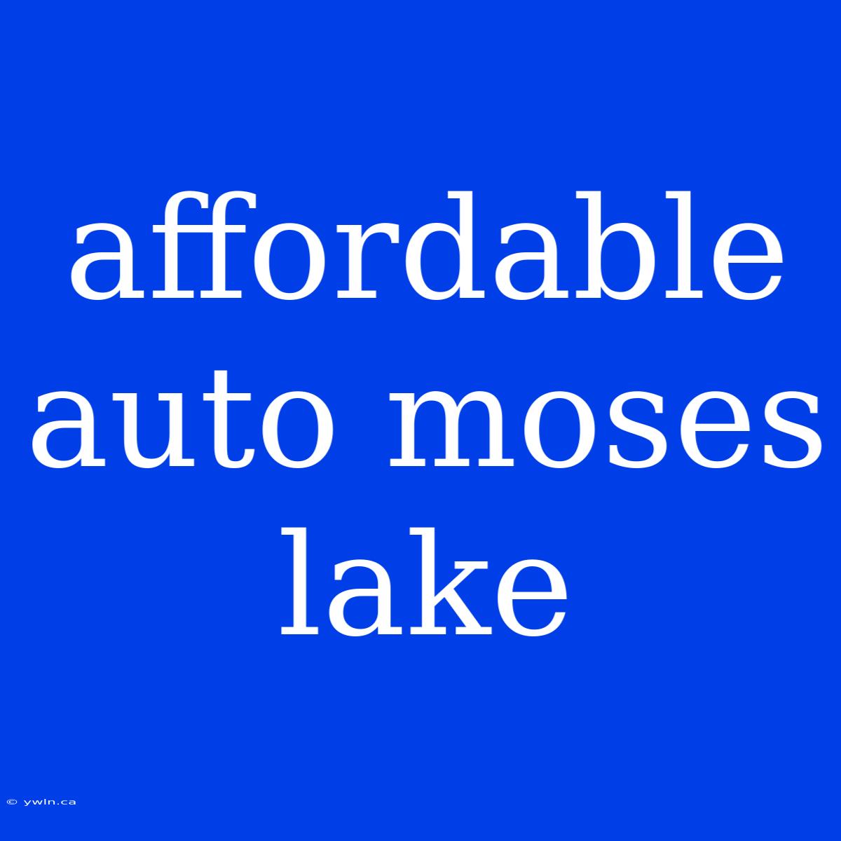 Affordable Auto Moses Lake