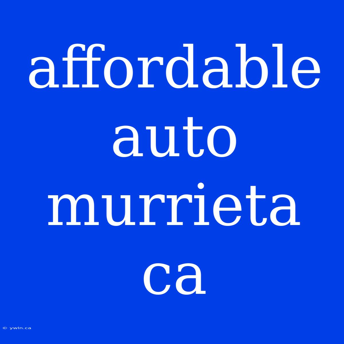 Affordable Auto Murrieta Ca