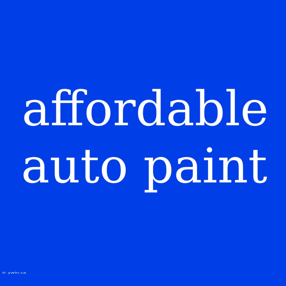 Affordable Auto Paint