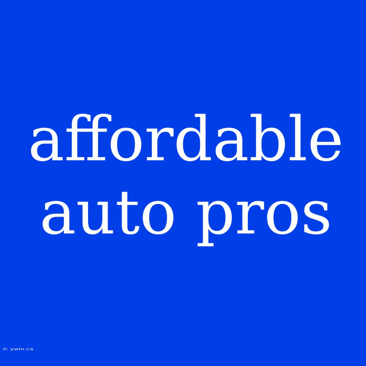 Affordable Auto Pros