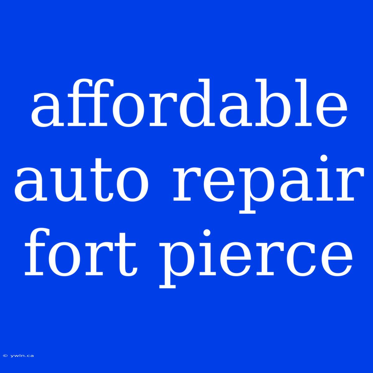 Affordable Auto Repair Fort Pierce