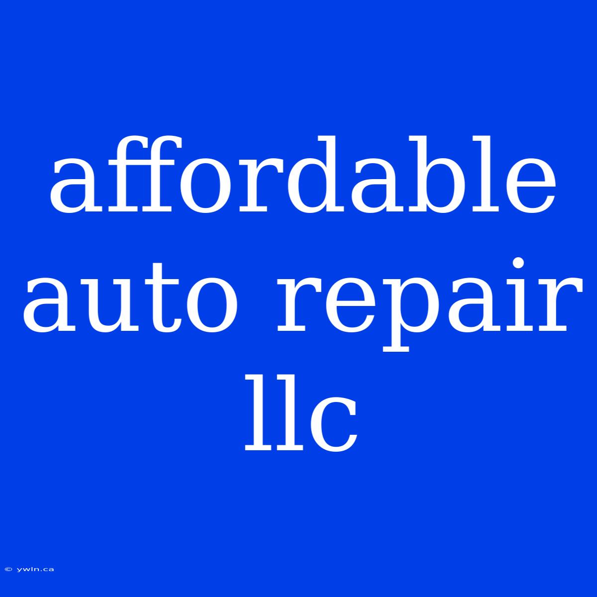 Affordable Auto Repair Llc