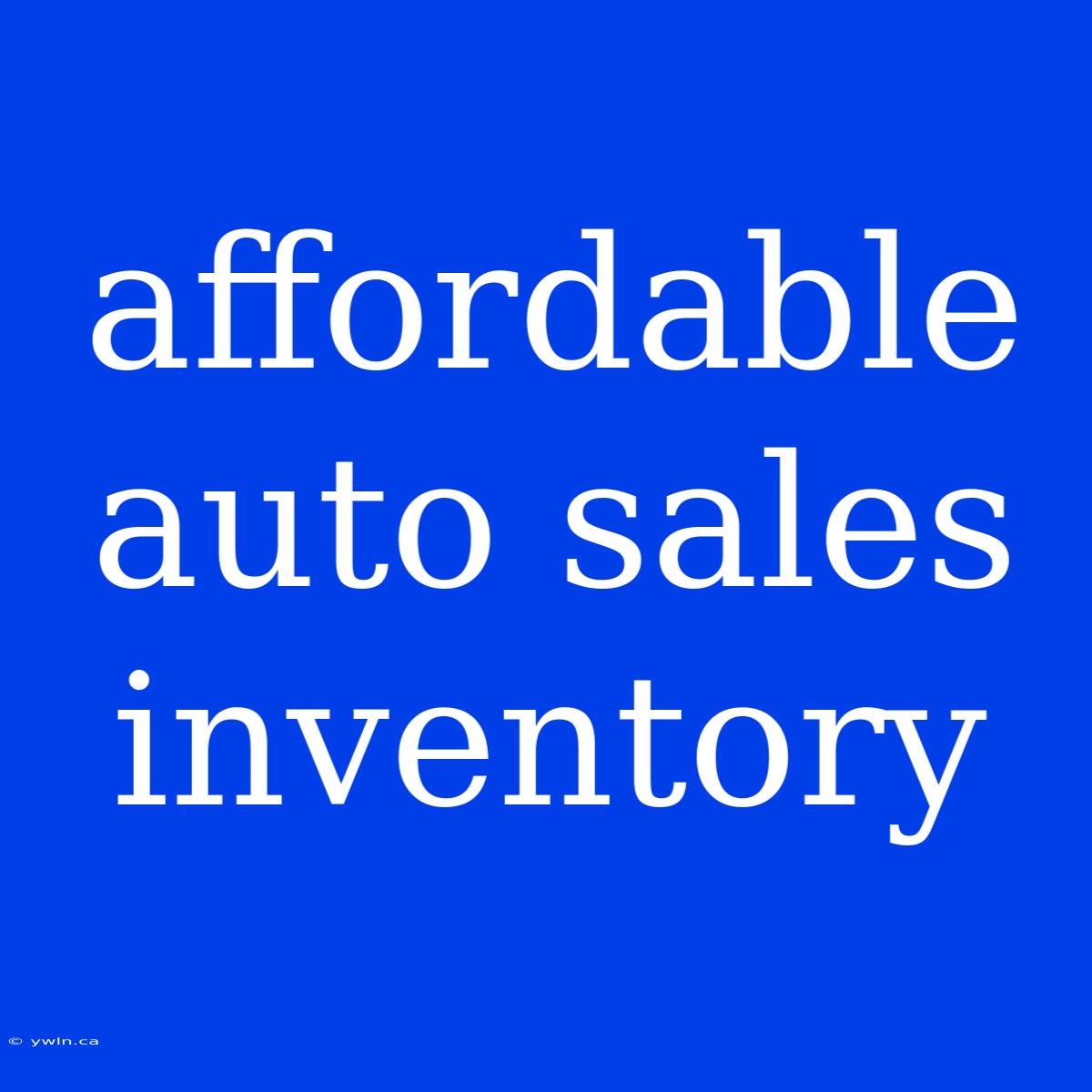 Affordable Auto Sales Inventory