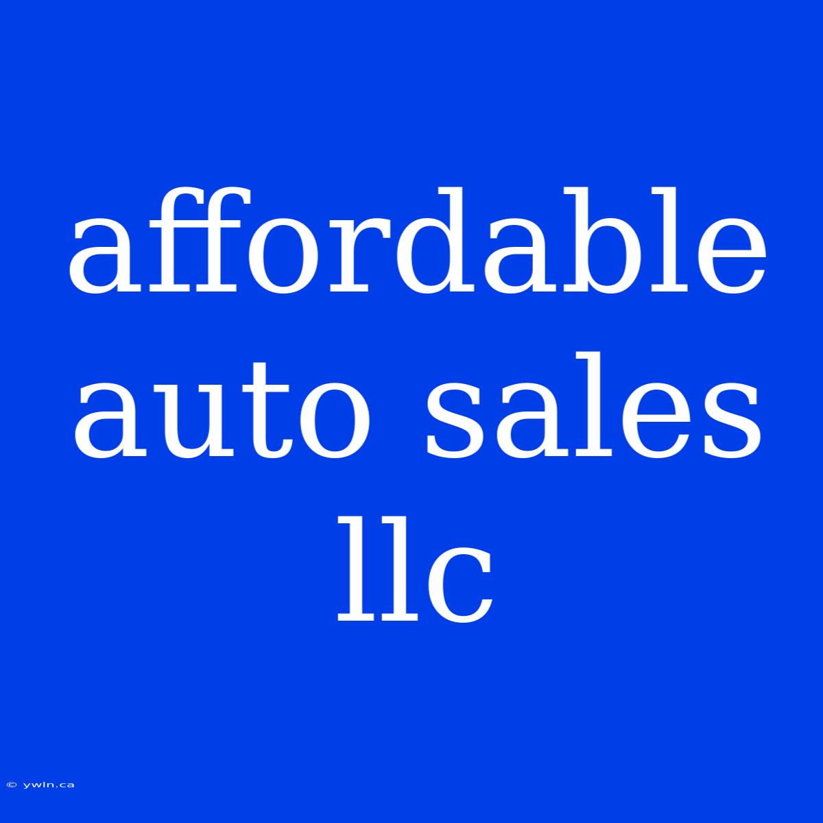 Affordable Auto Sales Llc