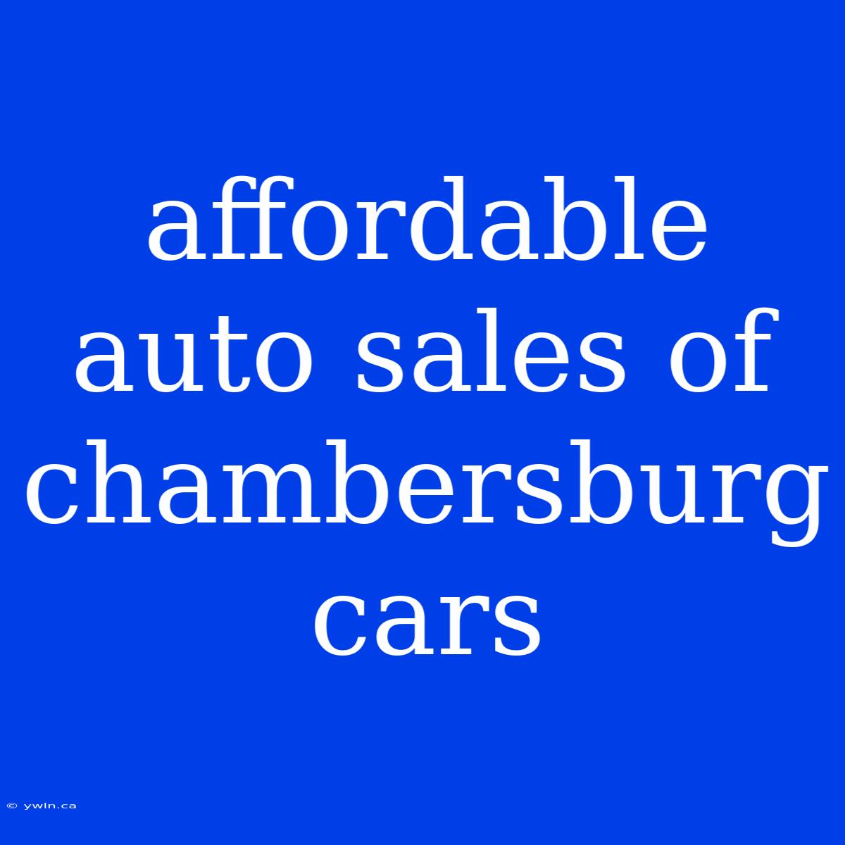 Affordable Auto Sales Of Chambersburg Cars