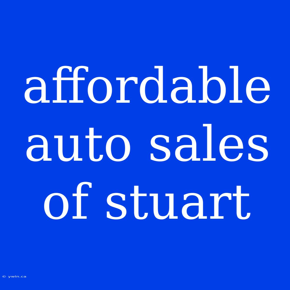 Affordable Auto Sales Of Stuart