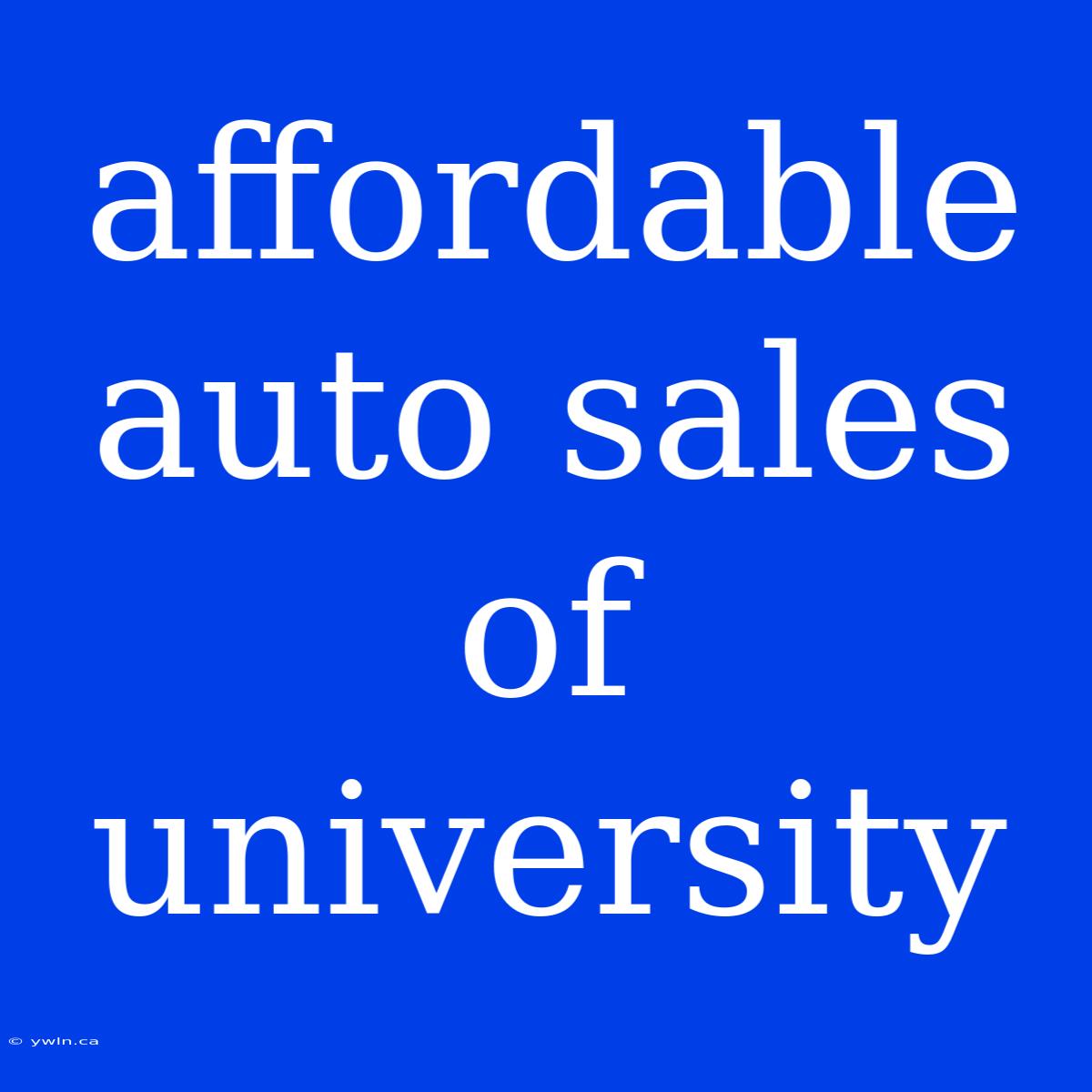 Affordable Auto Sales Of University