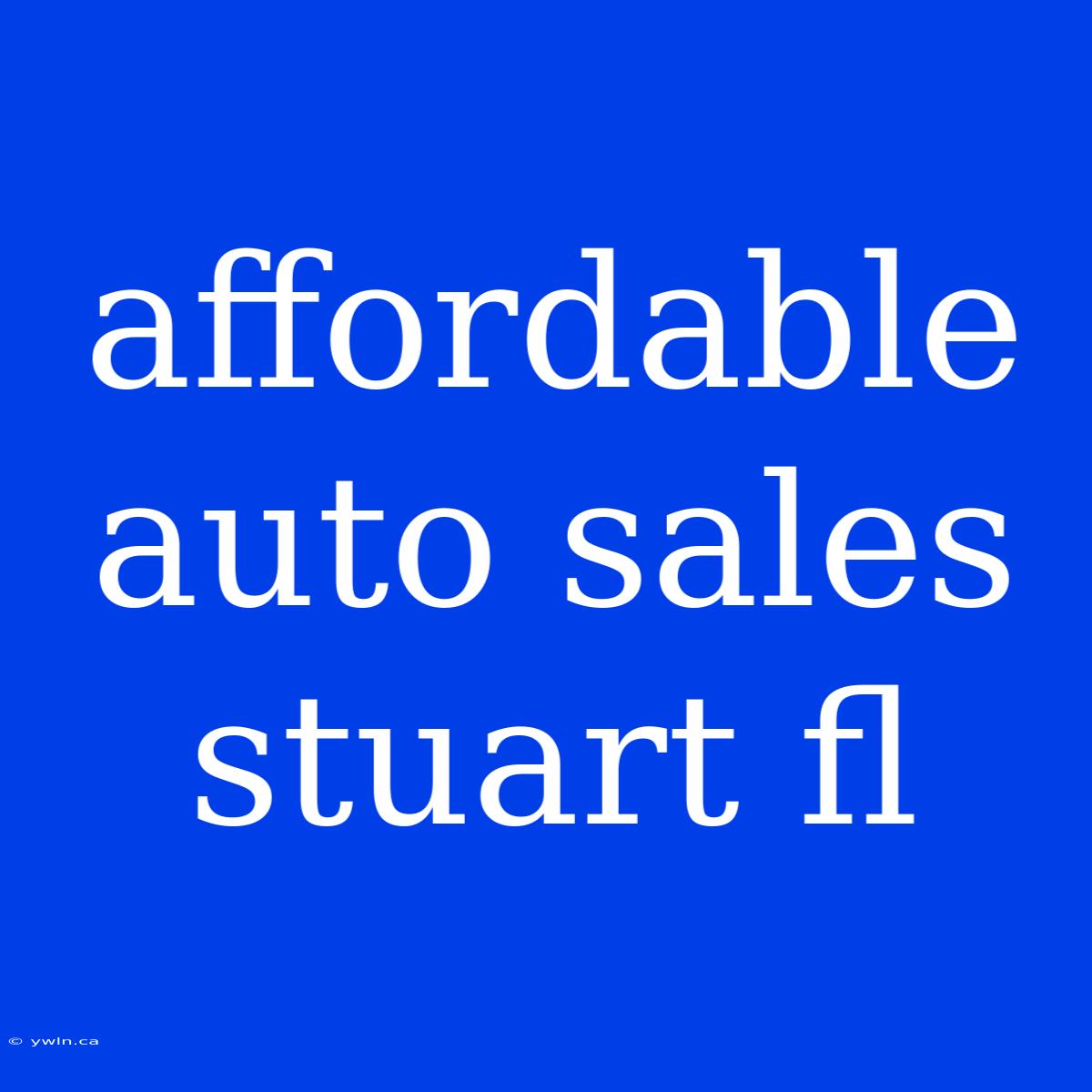 Affordable Auto Sales Stuart Fl