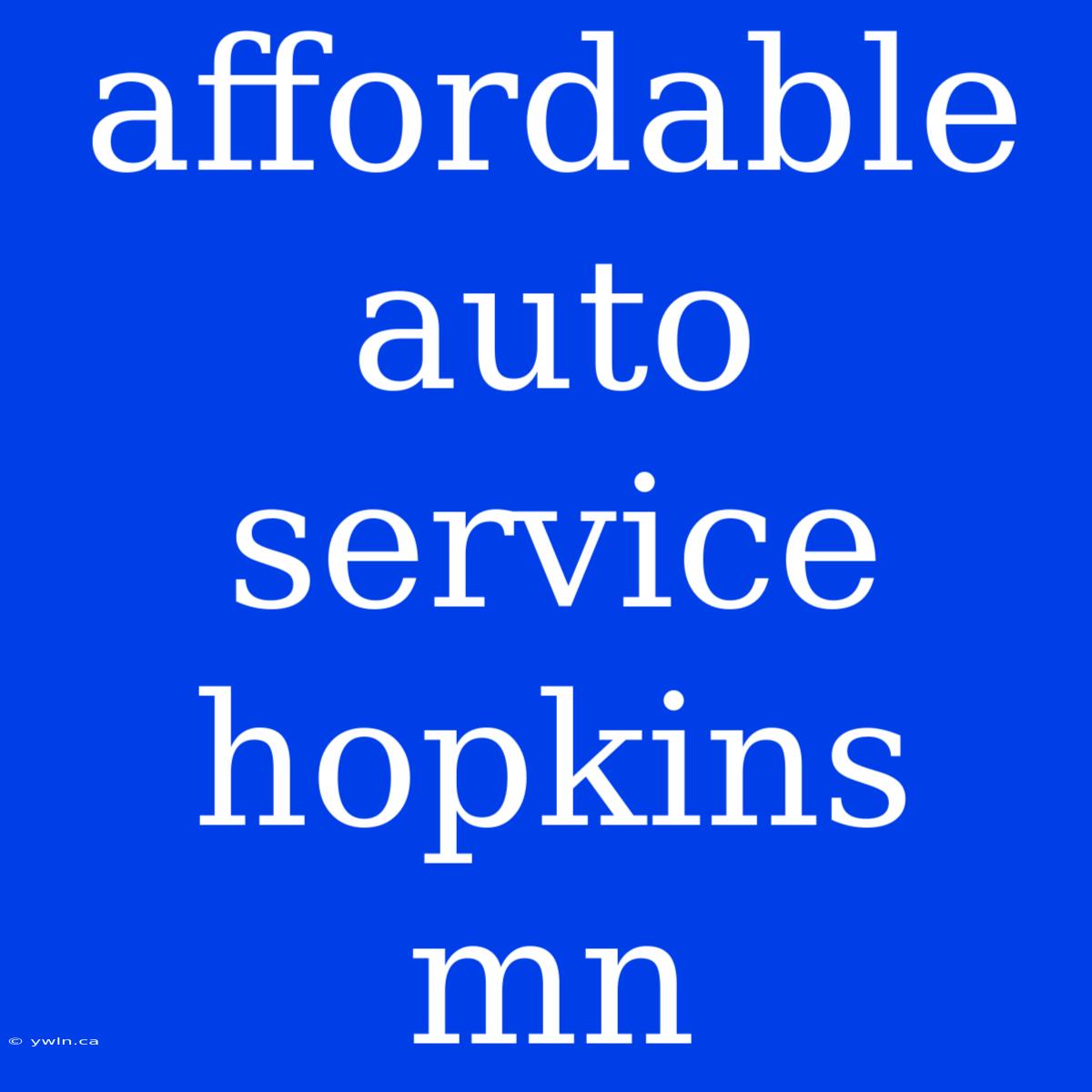 Affordable Auto Service Hopkins Mn