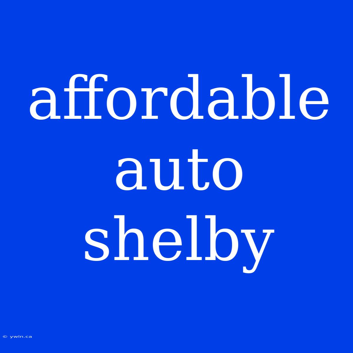 Affordable Auto Shelby