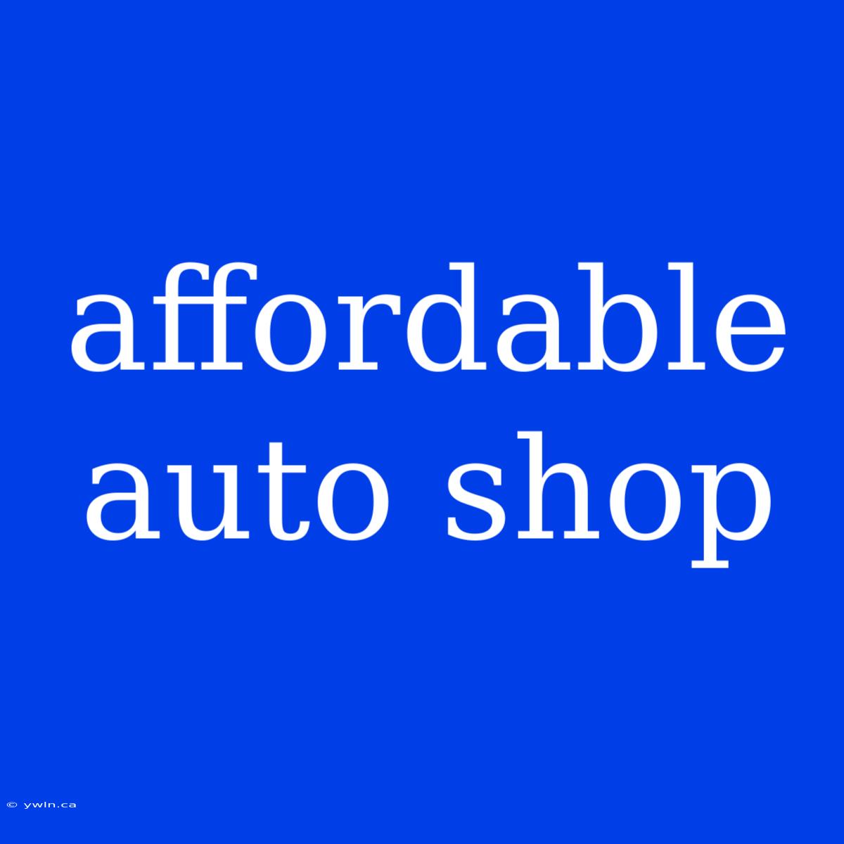 Affordable Auto Shop