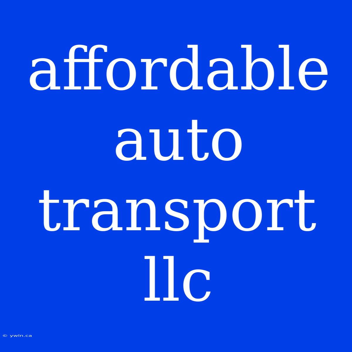 Affordable Auto Transport Llc