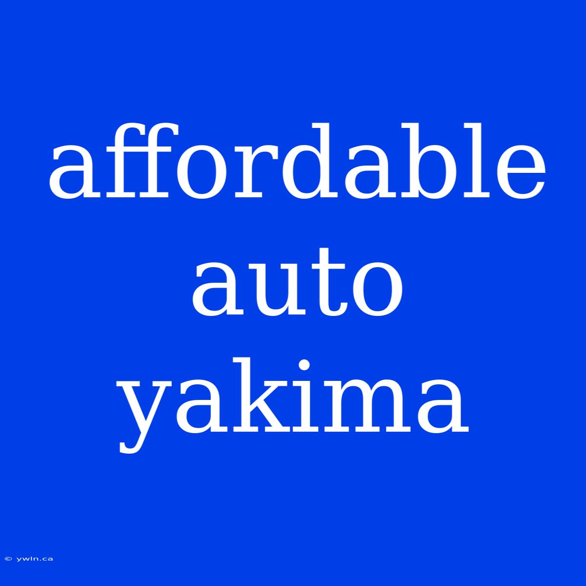 Affordable Auto Yakima